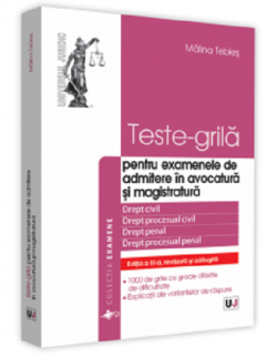 Teste-grila - pentru examenele de admitere in avocatura si magistratura