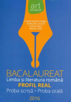 Bacalaureat Limba si Literatura romana Profil Real, proba scrisa-proba orala