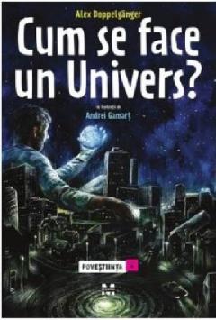 Cum se face un Univers ?