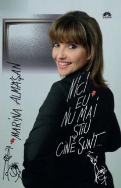 Nici eu nu mai ştiu cine sunt...