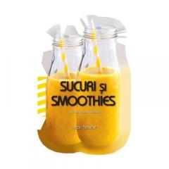 Sucuri si smoothies. 50 de retete usoare