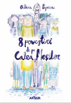 8 povestiri de pe Calea Mosilor