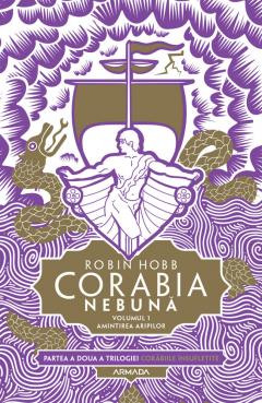 Corabia nebuna. Volumul I: Amintirea aripilor