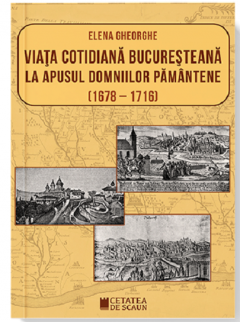 Viata cotidiana bucuresteana la apusul domniilor pamantene (1678-1716)