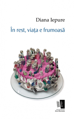 In rest, viata e frumoasa