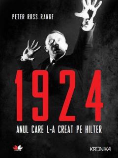 1924. Anul care l-a creat pe Hitler
