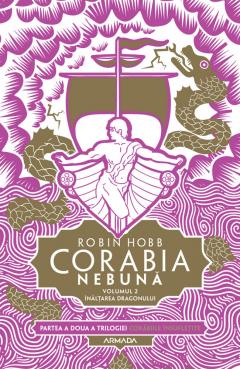 Corabia nebuna. Volumul II: Inaltarea dragonului