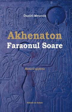 Akhenaton Faraonul Soare