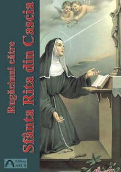 Rugaciuni catre Sfanta Rita din Cascia