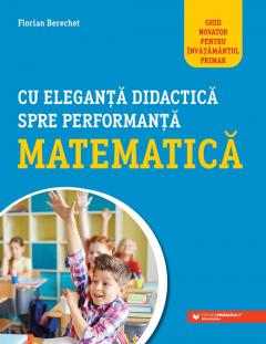 Cu eleganta didactica spre performanta matematica