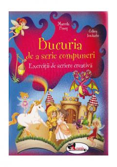 Bucuria de a scrie compuneri. Exercitii de scriere creativa