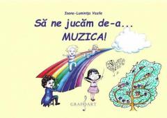 Sa ne jucam de-a... muzica!