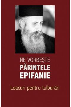 Ne vorbeste parintele Epifanie. Leacuri pentru tulburari