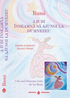 Set carti Rumi - Cele mai frumoase texte:  A iubi inseamna sa ajungi la Dumnezeu / Eliberarea de sine este fericirea toata