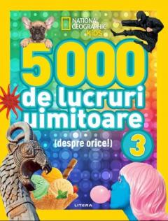 5000 de lucruri uimitoare