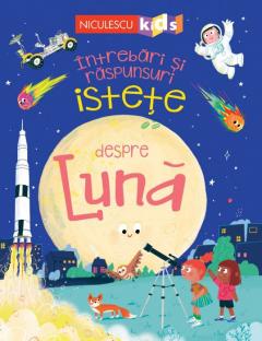 Intrebari si raspunsuri istete despre luna