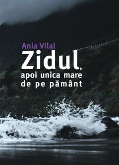 Zidul, apoi unica mare de pe pamant