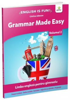 Grammar Made Easy. Limba engleza pentru gimnaziu. Volumul 2