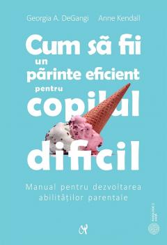 Cum sa fii un parinte eficient pentru copilul dificil
