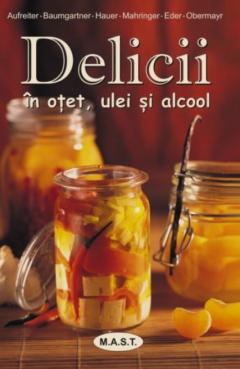 Delicii in otet, ulei si alcool