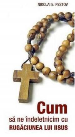 Cum sa ne indeletnicim cu rugaciunea lui Iisus