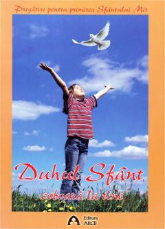 Duhul Sfant coboara la tine