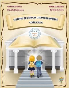 Culegere de Limba si Literatura Romana. clasa a III a