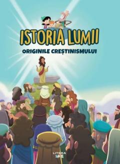 Istoria lumii. Originile crestinismului