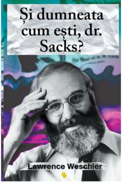Si dumneata cum esti, dr. Sacks?