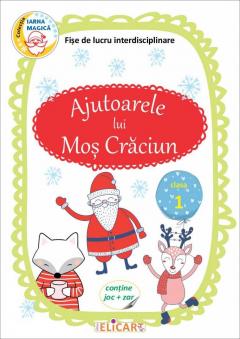 Ajutoarele lui Mos Craciun. Fise de lucru interdisciplinare. Clasa I
