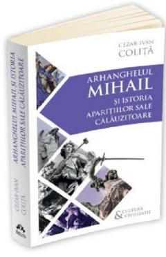 Arhanghelul Mihail si istoria aparitiilor sale calauzitoare