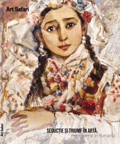 Seductie si triumf. Femei-artist in Romania