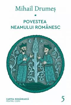 Povestea neamului romanesc. Volumul V