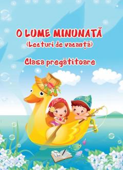 O lume minunata. Lecturi de vacanta - Clasa pregatitoare