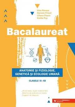Bacalaureat. Anatomie si fiziologie, genetica si ecologie umana. Clasele XI-XII