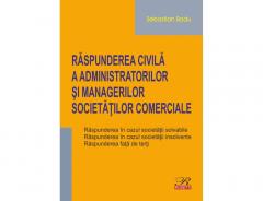 Raspunderea civila a administratorilor si managerilor societatilor comerciale