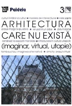 Arhitectura care nu exista (imaginar, virtual, utopie)