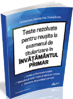 Teste rezolvate pentru reusita la examenul de titularizare invatamant primar