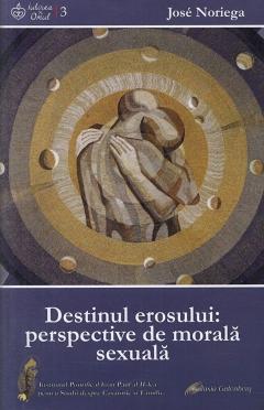 Destinul erosului: perspective de morala sexuala