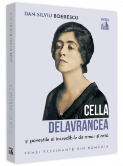 Cella Delavrancea si povestile ei incredibile de amor si arta