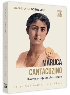 Maruca Cantacuzino. Drama printesei blestemate