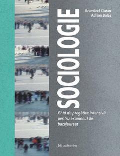 Sociologie - Ghid de pregatire intensiva pentru examenul de bacalaureat