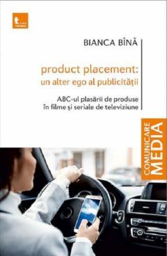 Product placement: Un alter ego al publicitatii