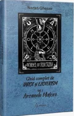 Ghid complet de tarot si ezoterism. Volumul I