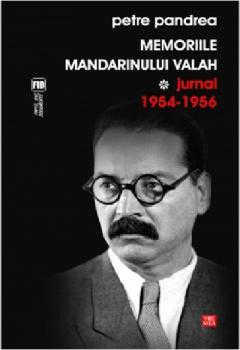 Memoriile mandarinului valah. Volumul I. Jurnal 1954-1956