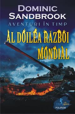 Aventuri in timp.  Al Doilea Razboi Mondial