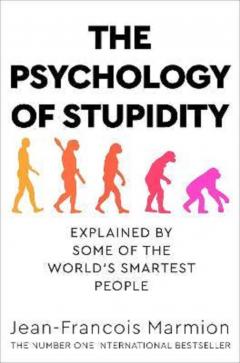 The Psychology of Stupidity