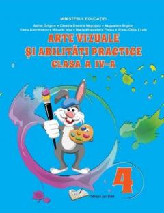 Arte vizuale si abilitati practice. Manual pentru clasa a IV-a
