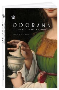 Odorama. Istoria culturala a mirosului