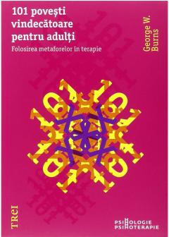 101 povesti... pentru adulti. Folosirea metaforelor in terapie